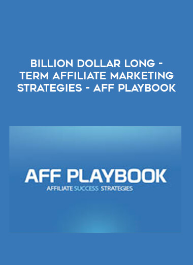 Billion Dollar Long - Term Affiliate Marketing Strategies - Aff Playbook