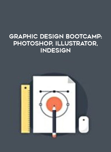 Graphic Design Bootcamp: Photoshop, Illustrator, InDesign