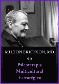 [Audio and Video] Milton Erickson, MD en Psicoterapia Multicultural Estratégica