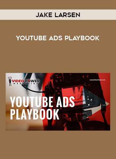 Jake Larsen - YouTube Ads PlayBook