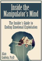 Alan Godwin - Inside the Manipulator’s Mind: The Insider’s Guide to Ending Emotional Exploitation courses available download now.