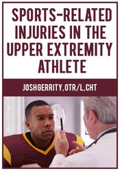 Josh Gerrity - Sports-Related Injuries in the Upper Extremity Athlete courses available download now.