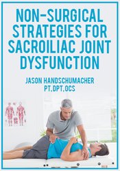 Jason Handschumacher - Non-Surgical Strategies for Sacroiliac Joint Dysfunction courses available download now.