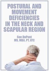 Sue DuPont - Postural and Movement Deficiencies in the Neck and Scapular Region courses available download now.