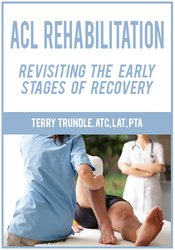 Terry Trundle - ACL Rehabilitation: Revisiting the Early Stages of Recovery courses available download now.