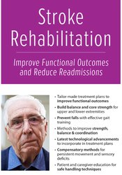 Jonathan Henderson - Stroke Rehabilitation: Improve Functional Outcomes and Reduce Readmissions courses available download now.