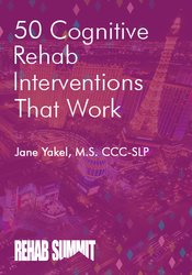 Jane Yakel - 50 Cognitive Rehab Interventions That Work courses available download now.