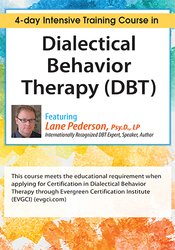Lane Pederson - Dialectical Behavior Therapy (DBT): 4-day Intensive Certification Training Course courses available download now.