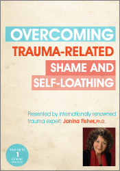 Janina Fisher - Overcoming Trauma-Related Shame and Self-Loathing with Janina Fisher