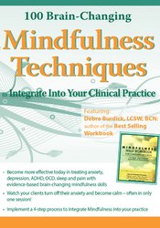 Debra Burdick - 100 Brain-Changing Mindfulness Techniques to Integrate Into Your Clinical Practice courses available download now.