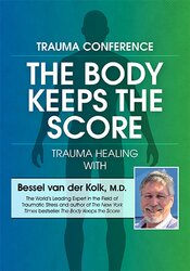 Bessel van der Kolk - Trauma Conference: The Body Keeps Score - Trauma Healing with Bessel van der Kolk