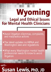 Susan Lewis - Wyoming Legal & Ethical Issues for Mental Health Clinicians courses available download now.