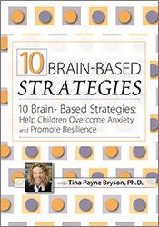 Tina Payne Bryson - 10 Brain-Based Strategies: Help Children Overcome Anxiety and Promote Resilience courses available download now.