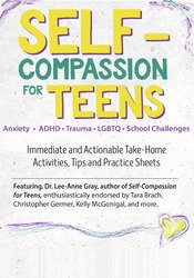 Lee-Anne Gray - Self-Compassion for Teens: Immediate and Actionable Strategies to Increase Happiness and Resilience courses available download now.