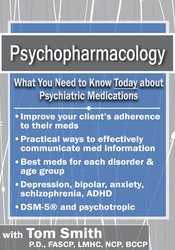 Tom Smith - Psychopharmacology: What You Need to Know Today about Psychiatric Medications courses available download now.