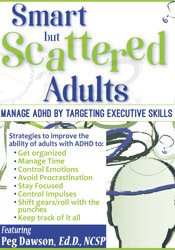 Margaret Dawson - Smart but Scattered Adults: Manage ADHD by Targeting Executive Skills courses available download now.