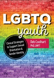 Deb Coolhart - LGBTQ Youth: Clinical Strategies to Support Sexual Orientation and Gender Identity courses available download now.