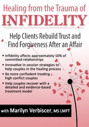Marilyn Verbiscer - Healing from the Trauma of Infidelity: Help Clients Rebuild Trust and Find Forgiveness After an Affair courses available download now.