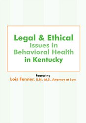 Lois Fenner - Legal and Ethical Issues in Behavioral Health in Kentucky courses available download now.