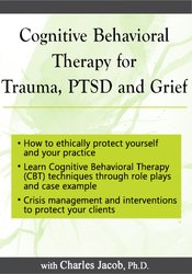 Charles Jacob - Cognitive Behavioral Therapy for Trauma