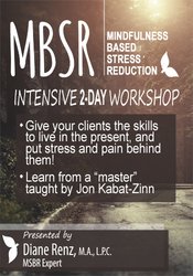 Diane Renz - MBSR (Mindfulness Based Stress Reduction) - Intensive 2-Day Workshop courses available download now.