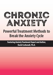 David Carbonell - Chronic Anxiety: Powerful Treatment Methods to Break the Anxiety Cycle courses available download now.