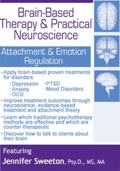Jennifer Sweeton - Brain-Based Therapy & Practical Neuroscience: Attachment & Emotion Regulation courses available download now.