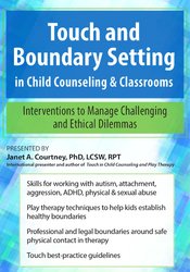 Janet Courtney - Touch and Boundary Setting in Child Counseling & Classrooms: Interventions to Manage Challenging and Ethical Dilemmas courses available download now.