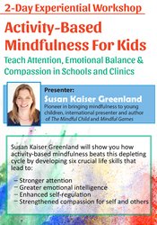 Susan Kaiser Greenland - 2-Day Experiential Workshop: Activity-Based Mindfulness for Kids courses available download now.