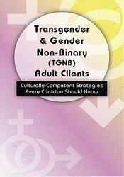 Dianne Gottlieb - Transgender & Gender Non-Binary (TGNB) Adult Clients: Culturally-Competent Strategies Every Clinician Should Know courses available download now.