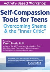 Karen Bluth - Self-Compassion Tools for Teens: Overcoming Shame & the “Inner Critic” courses available download now.