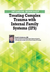 Frank Anderson - 2-Day Intensive Workshop: Treating Complex Trauma with Internal Family Systems (IFS) courses available download now.