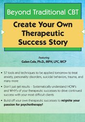 Galen Cole - Beyond Traditional CBT: Create your own Therapeutic Success Story courses available download now.