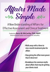 Barry W McCarthy - Affairs Made Simple: A New Understanding of Affairs for Effective Assessment and Clinical Treatment courses available download now.