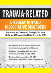 Greg Nooney - Trauma-Related Dissociation and Dissociative Disorders: Assessment and Treatment Strategies for Some of the Most Misunderstood Disorders in the DSM courses available download now.