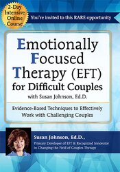 Susan Johnson - 2-Day Intensive Online Course: Emotionally Focused Therapy (EFT) for Difficult Couples Evidence-Based Techniques to Effectively Work With Challenging Couples courses available download now.