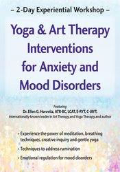 Ellen Horovitz - 2-Day Experiential Workshop: Yoga & Art Therapy Interventions for Anxiety and Mood Disorders courses available download now.