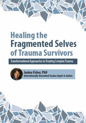 Janina Fisher - 2-Day Intensive Workshop: Healing the Fragmented Selves of Trauma Survivors: Transformational Approaches to Treating Complex Trauma courses available download now.