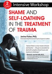 Janina Fisher - 2-Day Intensive Workshop: Shame and Self-Loathing in the Treatment of Trauma courses available download now.