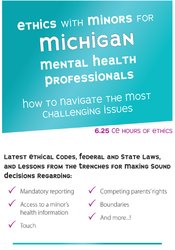 Terry Casey - Ethics with Minors for Michigan Mental Health Professionals: How to Navigate the Most Challenging Issues courses available download now.