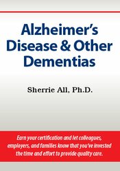 Sherrie All - Alzheimer’s Disease & Other Dementias Certification Training courses available download now.
