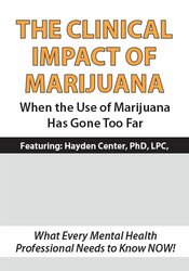 Hayden Center - The Clinical Impact of Marijuana: When the Use of Marijuana Has Gone Too Far courses available download now.