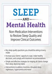 Catherine Darley - Sleep and Mental Health: Non-Medication Interventions to Restore Sleep Quality and Improve Clinical Outcomes courses available download now.