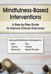 R. Denton - Mindfulness-Based Interventions: A Step-by-Step Guide to Improving Clinical Outcomes courses available download now.