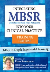 Elana Rosenbaum - 3 Day: Integrating MBSR into Your Clinical Practice courses available download now.