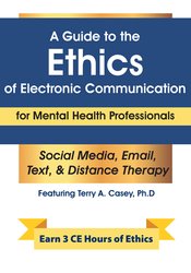 Terry Casey - A Guide to the Ethics of Electronic Communication for Mental Health Professionals courses available download now.