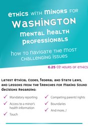 Terry Casey - Ethics with Minors for Washington Mental Health Professionals: How to Navigate the Most Challenging Issues courses available download now.