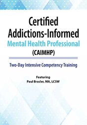 Paul Brasler - Certified Addictions-Informed Mental Health Professional (CAIMHP): Two-Day Intensive Competency Training courses available download now.