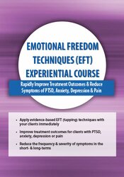 Bonnie Grossman - Emotional Freedom Techniques (EFT) Experiential Course: Rapidly Improve Treatment Outcomes & Reduce Symptoms of PTSD