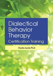 Charles Jacob - 3-Day: Dialectical Behavior Therapy Certification Training courses available download now.